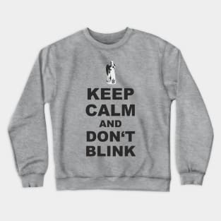 Alert - Weeping Angel - Keep Calm And Don't Blink 1 Crewneck Sweatshirt